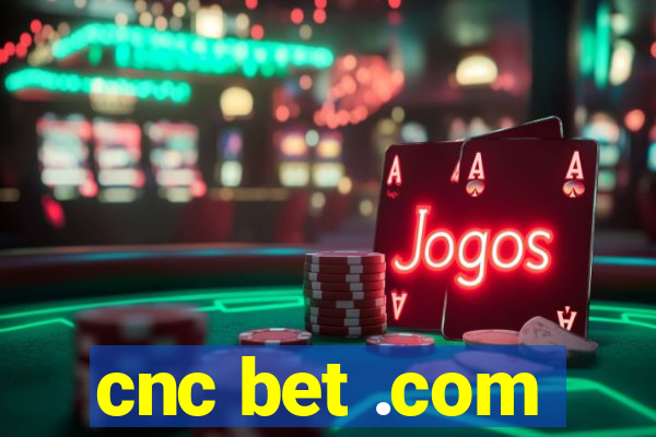 cnc bet .com